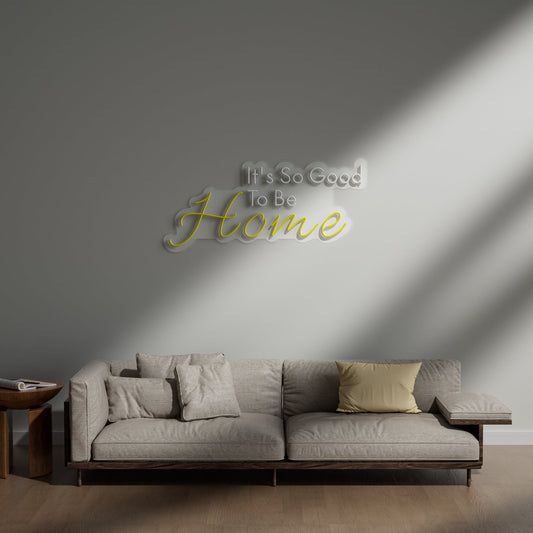 It's So Good To Be Home Neon Sign for Entryway Living Room Cozy Decor