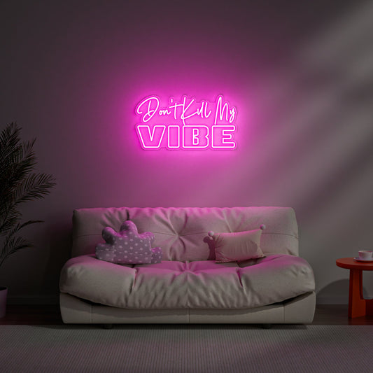 Don't Kill My Vibe Neon Sign for Bedroom Game Room Home Bar Sassy Decor