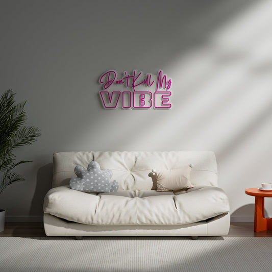 Don't Kill My Vibe Neon Sign for Bedroom Game Room Home Bar Sassy Decor