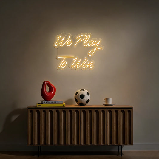 We Play To Win Neon Sign