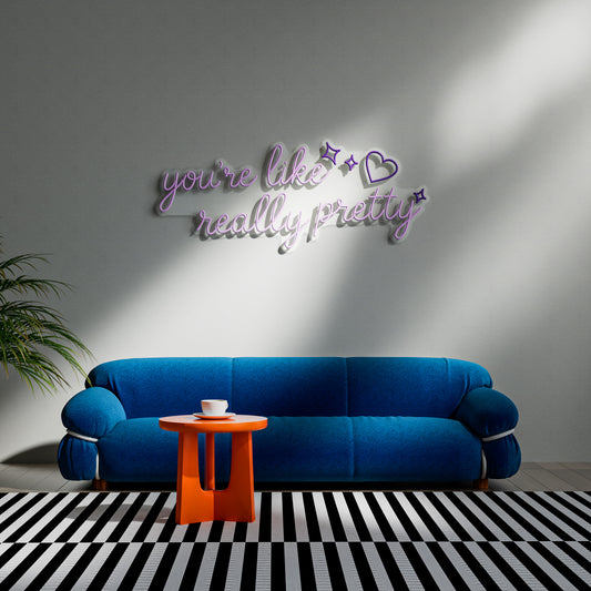 You're Like Really Pretty Neon Sign for Room Beauty Influencer